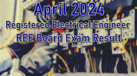 Registered Electrical Engineer REE Board Exam Result April .